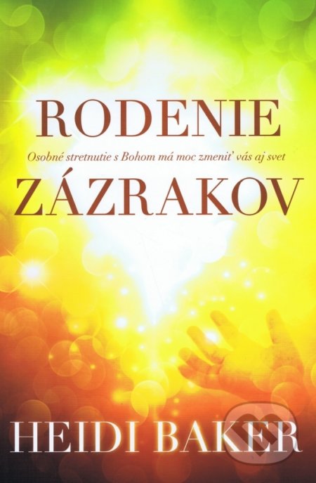 Kniha: Rodenie zázrakov (Heidi Baker). Slovo života international, 2016 Kniha: Rodenie zázrakov (Heidi Baker). Slovo života international, 2016