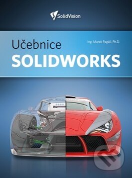 Kniha: Učebnice SolidWorks (Marek Pagáč). Triumph, 2017 Kniha: Učebnice SolidWorks (Marek Pagáč). Triumph, 2017