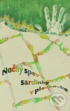 Kniha: Nočný spev sardinky v plechovke (Pectus). Pectus, 2016 Kniha: Nočný spev sardinky v plechovke (Pectus). Pectus, 2016