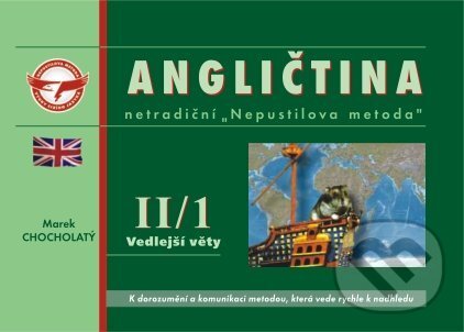 Kniha: Angličtina II/1 - vedlejší věty (Marek Chocholatý). Nepustilova jazyková škola, 2006 Kniha: Angličtina II/1 - vedlejší věty (Marek Chocholatý). Nepustilova jazyková škola, 2006