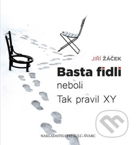 Kniha: Basta fidli (Jiří Žáček). Šulc - Švarc, 2017 Kniha: Basta fidli (Jiří Žáček). Šulc - Švarc, 2017
