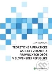 Kniha: Teoretické a praktické aspekty zdanenia právnických osôb v Slovenskej republike (Jana Kušnírová). Wolters Kluwer (Iura Edition), 2017 Kniha: Teoretické a praktické aspekty zdanenia právnických osôb v Slovenskej republike (Jana Kušnírová). Wolters Kluwer (Iura Edition), 2017