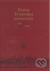 Kniha: Dejiny Trnavskej univerzity (Autorský kolektív). VEDA, 2010 Kniha: Dejiny Trnavskej univerzity (Autorský kolektív). VEDA, 2010