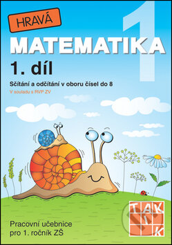 Kniha: Hravá matematika 1 (1. díl) - Sčítání a odčítání v oboru čísel do 8 (Taktik). Taktik, 2016 Kniha: Hravá matematika 1 (1. díl) - Sčítání a odčítání v oboru čísel do 8 (Taktik). Taktik, 2016