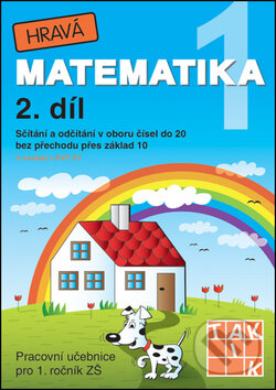 Kniha: Hravá matematika 1 (2. díl) - Sčítání a odčítání v oboru čísel do 20 bez přechodu přes základ 10 (Taktik). Taktik, 2016 Kniha: Hravá matematika 1 (2. díl) - Sčítání a odčítání v oboru čísel do 20 bez přechodu přes základ 10 (Taktik). Taktik, 2016