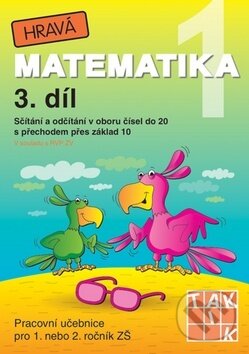 Kniha: Hravá matematika 1 (3. díl) - Sčítání a odčítání v oboru čísel do 20 s přechodem přes základ 10 (Taktik). Taktik, 2016 Kniha: Hravá matematika 1 (3. díl) - Sčítání a odčítání v oboru čísel do 20 s přechodem přes základ 10 (Taktik). Taktik, 2016