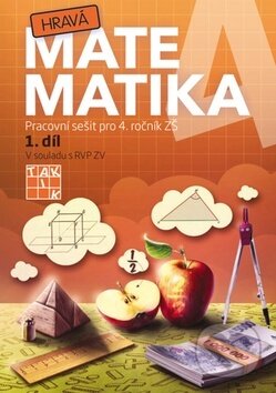 Kniha: Hravá matematika 4 (1. díl) (Taktik). Taktik, 2016 Kniha: Hravá matematika 4 (1. díl) (Taktik). Taktik, 2016