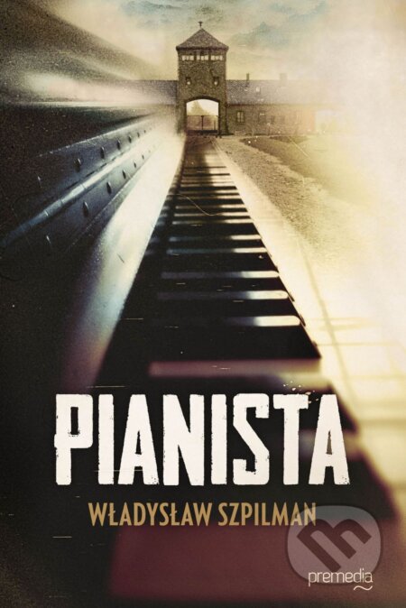 Kniha: Pianista (Władysław Szpilman). Premedia, 2017 Kniha: Pianista (Władysław Szpilman). Premedia, 2017