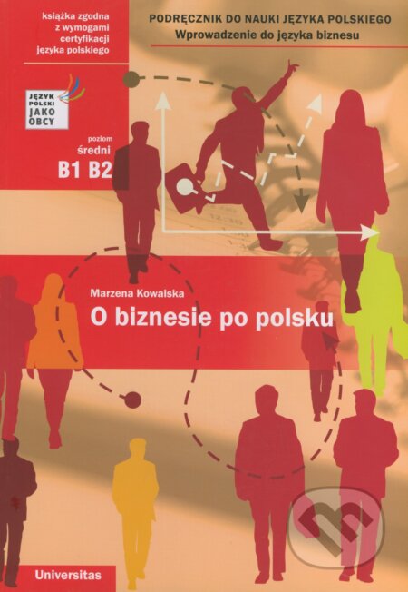 Kniha: O biznesie po polsku (Marzena Kowalska). Universitas, 2013 Kniha: O biznesie po polsku (Marzena Kowalska). Universitas, 2013