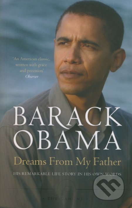 Kniha: Dreams From My Father (Barack Obama). Canongate Books, 2016 Kniha: Dreams From My Father (Barack Obama). Canongate Books, 2016