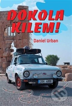 Kniha: Dokola kilem! (Daniel Urban). Škoda 100 na cestách, 2017 Kniha: Dokola kilem! (Daniel Urban). Škoda 100 na cestách, 2017