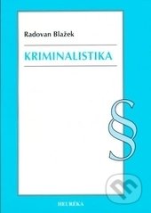 Kriminalistika - Radovan Blažek, Heuréka, 2016