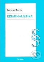 Kniha: Kriminalistika (Radovan Blažek). Heuréka, 2016 Kniha: Kriminalistika (Radovan Blažek). Heuréka, 2016