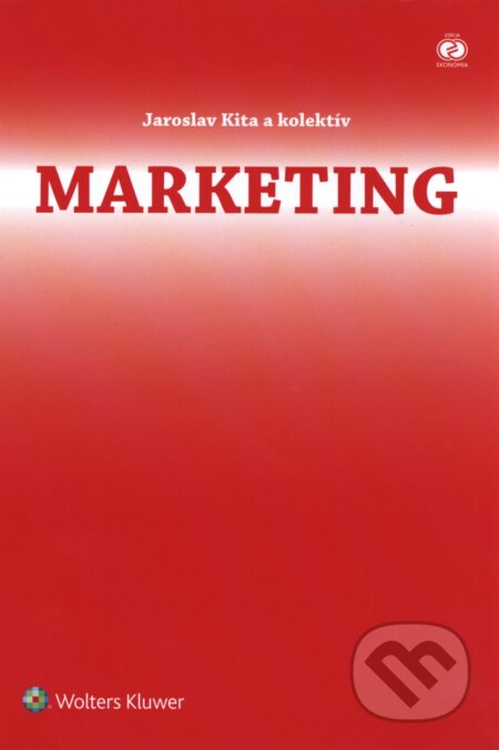 Kniha: Marketing (Jaroslav Kita a kolektív). Wolters Kluwer (Iura Edition), 2017 Kniha: Marketing (Jaroslav Kita a kolektív). Wolters Kluwer (Iura Edition), 2017
