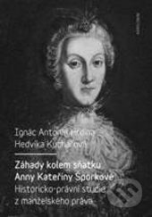 Kniha: Záhady kolem sňatku Anny Kateřiny Šporkové (Hedvika Kuchařová a Ignác Antonín Hrdina). Karolinum, 2017 Kniha: Záhady kolem sňatku Anny Kateřiny Šporkové (Hedvika Kuchařová a Ignác Antonín Hrdina). Karolinum, 2017