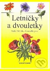 Kniha: Letničky a dvouletky (Václav Větvička). Aventinum, 2007 Kniha: Letničky a dvouletky (Václav Větvička). Aventinum, 2007