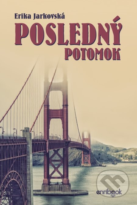 Kniha: Posledný potomok (Erika Jarkovská). Enribook, 2017 Kniha: Posledný potomok (Erika Jarkovská). Enribook, 2017