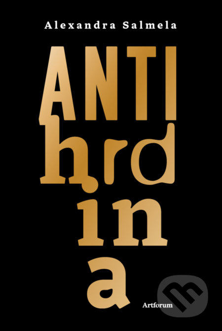 Kniha: Antihrdina (Alexandra Salmela), 2017 Kniha: Antihrdina (Alexandra Salmela), 2017