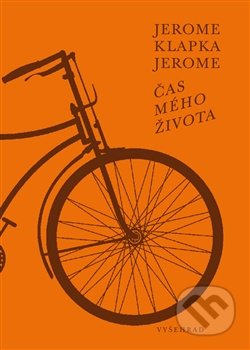 Kniha: Čas mého života (Jerome Klapka Jerome). Vyšehrad, 2017 Kniha: Čas mého života (Jerome Klapka Jerome). Vyšehrad, 2017