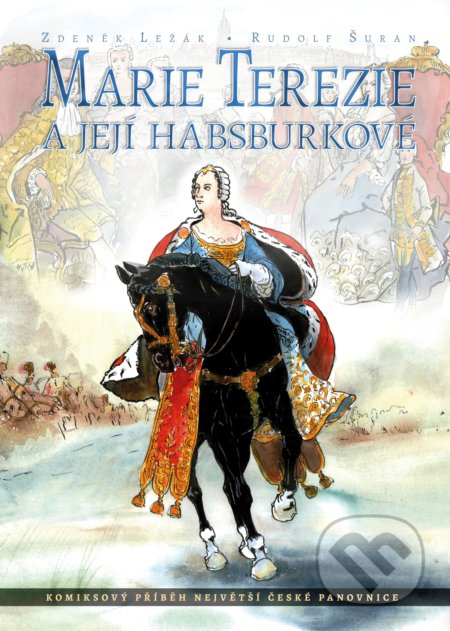 Kniha: Marie Terezie a její Habsburkové (Zdeněk Ležák). Edika, 2017 Kniha: Marie Terezie a její Habsburkové (Zdeněk Ležák). Edika, 2017