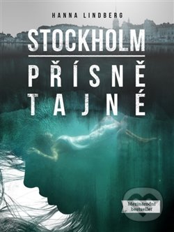 Kniha: Stockholm: Přísně tajné (Hanna Lindberg). No Limits, 2017 Kniha: Stockholm: Přísně tajné (Hanna Lindberg). No Limits, 2017