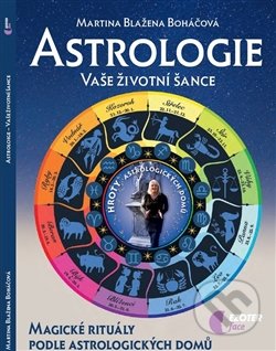 Kniha: Astrologie (Martina Blažena Boháčová). Astrolife.cz, 2017 Kniha: Astrologie (Martina Blažena Boháčová). Astrolife.cz, 2017