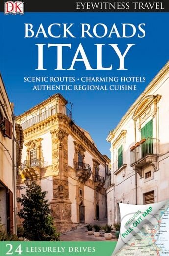 Kniha: Back Roads Italy (Dorling Kindersley). Dorling Kindersley, 2016 Kniha: Back Roads Italy (Dorling Kindersley). Dorling Kindersley, 2016