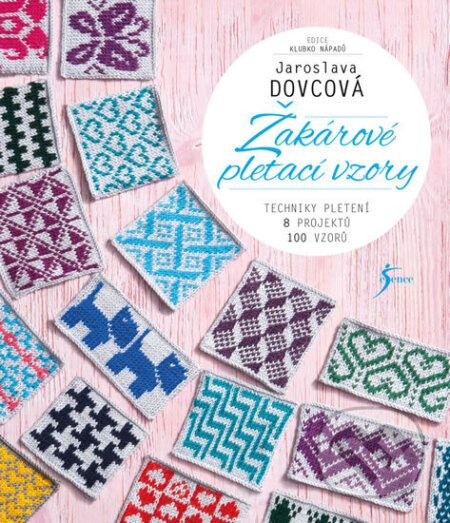 Kniha: Žakárové pletací vzory (Jaroslava Dovcová). Esence, 2017 Kniha: Žakárové pletací vzory (Jaroslava Dovcová). Esence, 2017