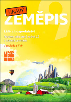 Kniha: Hravý zeměpis 9 (Lidé a hospodářství) (Taktik). Taktik, 2016 Kniha: Hravý zeměpis 9 (Lidé a hospodářství) (Taktik). Taktik, 2016