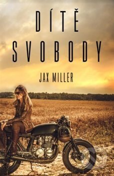 Kniha: Dítě Svobody (Jax Miller). Edice knihy Omega, 2018 Kniha: Dítě Svobody (Jax Miller). Edice knihy Omega, 2018