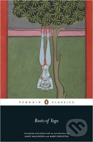 Kniha: Roots of Yoga (Penguin Books). Penguin Books, 2017 Kniha: Roots of Yoga (Penguin Books). Penguin Books, 2017