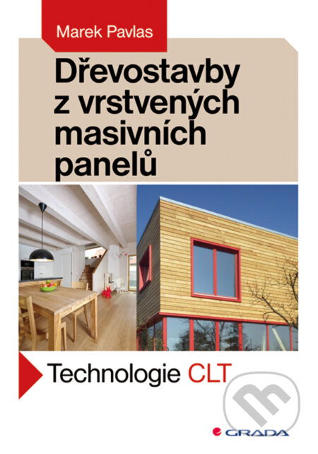 E-kniha: Dřevostavby z vrstvených masivních panelů (Marek Pavlas). Grada, 2016 E-kniha: Dřevostavby z vrstvených masivních panelů (Marek Pavlas). Grada, 2016
