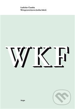 Kniha: Wittgensteinova kniha faktů (Ladislav Čumba). Argo, 2017 Kniha: Wittgensteinova kniha faktů (Ladislav Čumba). Argo, 2017