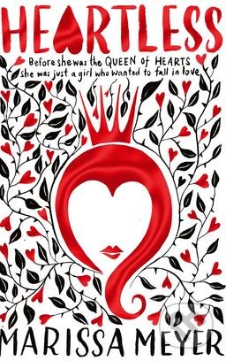 Kniha: Heartless (Marissa Meyer). MacMillan, 2017 Kniha: Heartless (Marissa Meyer). MacMillan, 2017