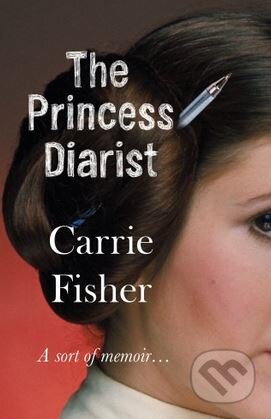 Kniha: The Princess Diarist (Carrie Fisher). Bantam Press, 2016 Kniha: The Princess Diarist (Carrie Fisher). Bantam Press, 2016