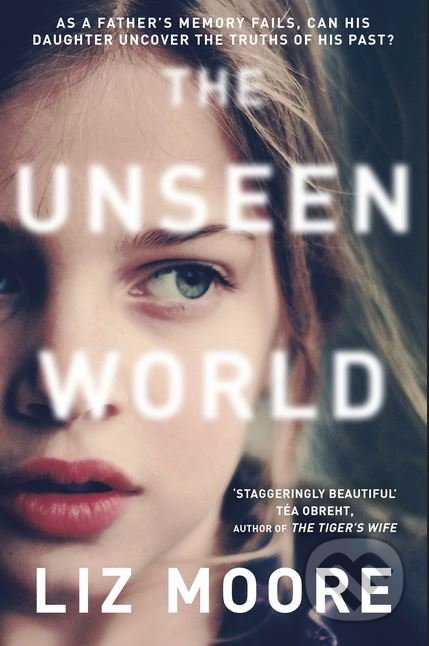 Kniha: The Unseen World (Liz Moore). Windmill Books, 2016 Kniha: The Unseen World (Liz Moore). Windmill Books, 2016