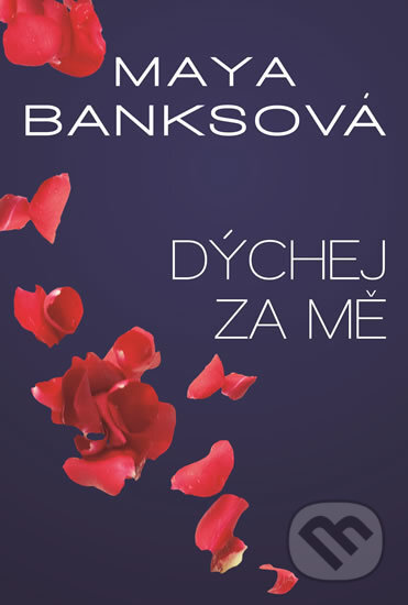 Kniha: Dýchej za mě (Maya Banks). HarperCollins, 2017 Kniha: Dýchej za mě (Maya Banks). HarperCollins, 2017