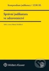 Kniha: Správní judikatura ve zdravotnictví (Blanka Havlíčková). Wolters Kluwer ČR, 2017 Kniha: Správní judikatura ve zdravotnictví (Blanka Havlíčková). Wolters Kluwer ČR, 2017
