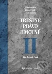 Kniha: Trestné právo hmotné II. (Jaroslav Ivor, Jozef Záhora a Peter Polák). Wolters Kluwer (Iura Edition), 2017 Kniha: Trestné právo hmotné II. (Jaroslav Ivor, Jozef Záhora a Peter Polák). Wolters Kluwer (Iura Edition), 2017
