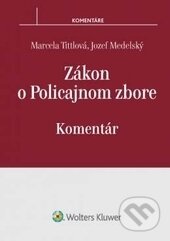 Kniha: Zákon o Policajnom zbore (Jozef Medelský a Marcela Tittlová). Wolters Kluwer (Iura Edition), 2017 Kniha: Zákon o Policajnom zbore (Jozef Medelský a Marcela Tittlová). Wolters Kluwer (Iura Edition), 2017