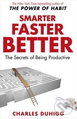 Kniha: Smarter Faster Better (Charles Duhigg). Cornerstone, 2017 Kniha: Smarter Faster Better (Charles Duhigg). Cornerstone, 2017