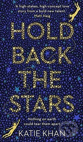 Kniha: Hold Back the Stars (Katie Khan). Doubleday, 2017 Kniha: Hold Back the Stars (Katie Khan). Doubleday, 2017