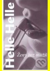 Kniha: Ženy bez mužů (Helle Helle). Paseka, 2008 Kniha: Ženy bez mužů (Helle Helle). Paseka, 2008