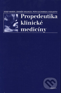 Kniha: Propedeutika klinické medicíny (Josef Marek). Triton, 2001 Kniha: Propedeutika klinické medicíny (Josef Marek). Triton, 2001