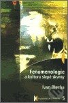 Fenomenologie a kultura slepé skvrny - Ivan Blecha, Triton, 2010