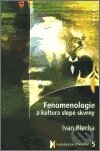 Kniha: Fenomenologie a kultura slepé skvrny (Ivan Blecha). Triton, 2010 Kniha: Fenomenologie a kultura slepé skvrny (Ivan Blecha). Triton, 2010