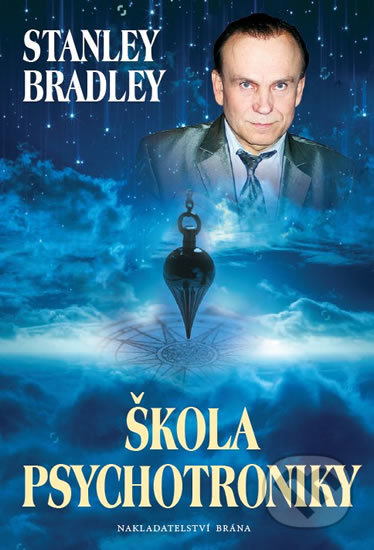 Kniha: Škola psychotroniky (Stanley Bradley). Brána, 2017 Kniha: Škola psychotroniky (Stanley Bradley). Brána, 2017