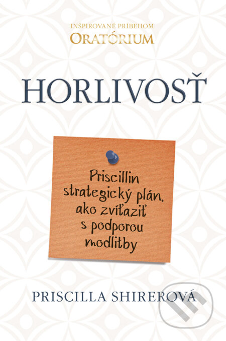 Kniha: Horlivosť (Priscilla Shirer). Tatran, 2017 Kniha: Horlivosť (Priscilla Shirer). Tatran, 2017