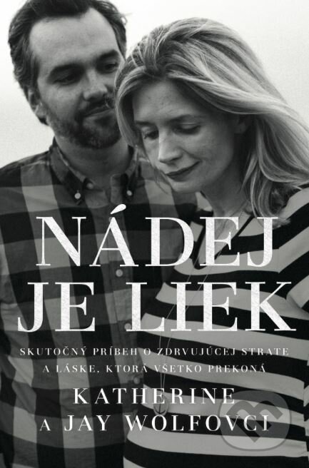 Kniha: Nádej je liek (Jay Wolf a Katherine Wolf). Tatran, 2017 Kniha: Nádej je liek (Jay Wolf a Katherine Wolf). Tatran, 2017
