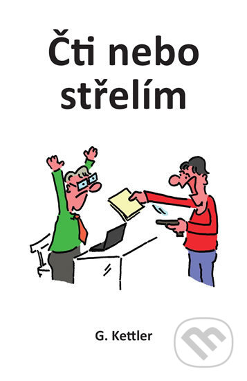 Kniha: Čti nebo střelím (G. Kettler). Klika, 2017 Kniha: Čti nebo střelím (G. Kettler). Klika, 2017
